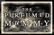 The Perfumed Mummy
